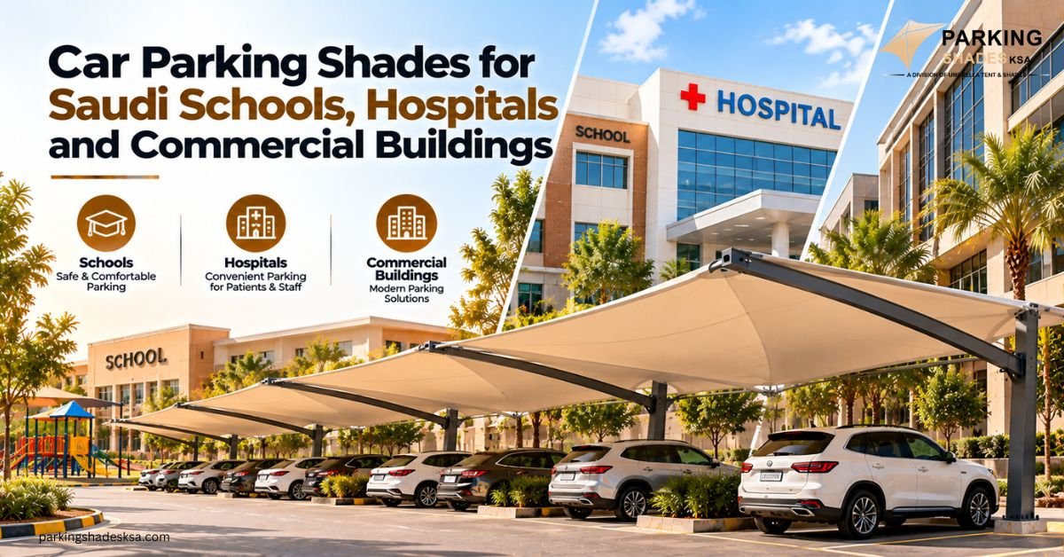 Car Parking Shades for Saudi Schools, Hospitals and Commercial Buildings