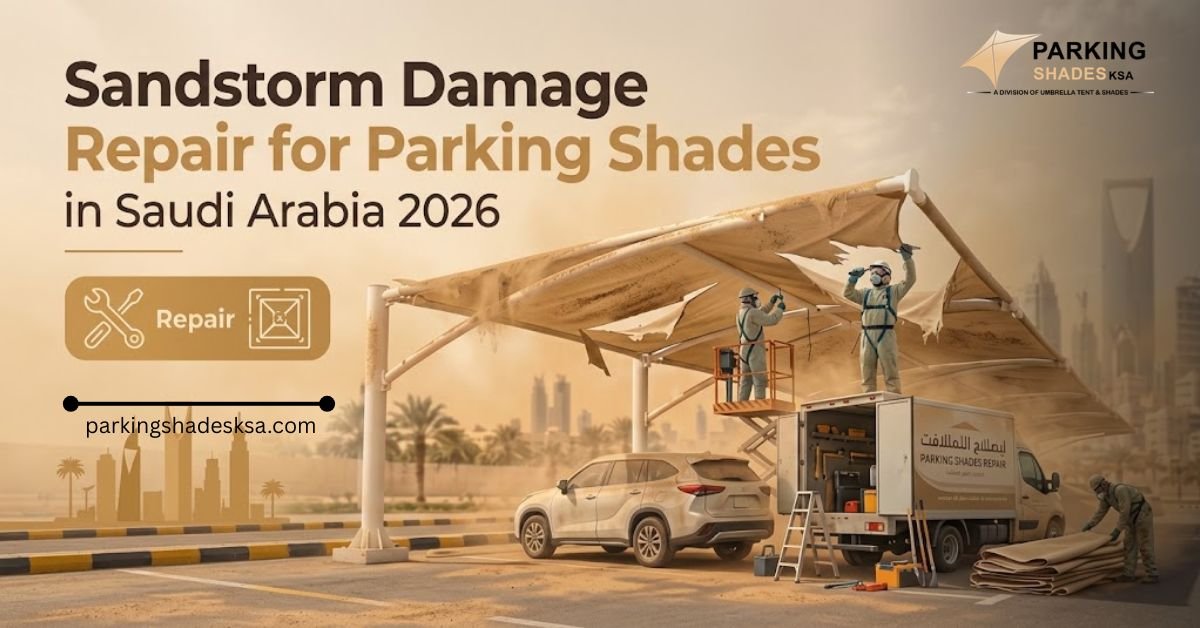 Sandstorm Damage Repair for Parking Shades in Saudi Arabia
